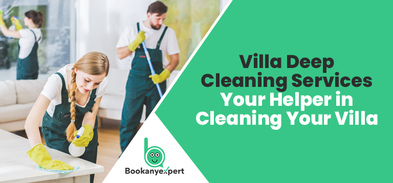 Villa Deep Cleaning Services – Your Helper In Cleaning Your Villa